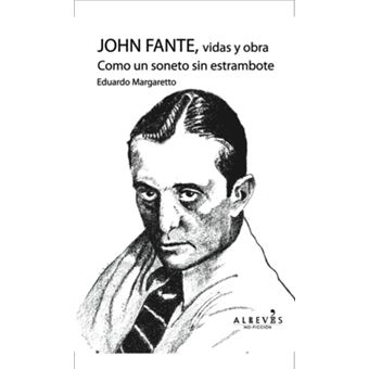 John Fante, Vidas Y Obra. Como Un Soneto Sin Estrambote - 1