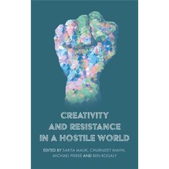 Creativity And Resistance In A Hostile World - 1