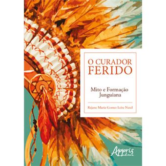 O Curador Ferido: Mito E Formação Junguiana - 1