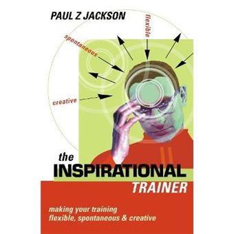 Inspirational Trainer : Making Your Training Flexible Spontaneous and  Creative - 1
