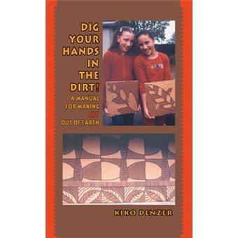 Dig Your Hands in the Dirt - A Manual for Making Art Out of Earth - Paperback - 2006 - 1