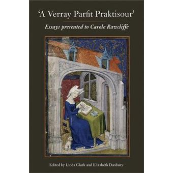 A Verray Parfit Praktisour Essays Presented To Carole Rawcliffe - 1