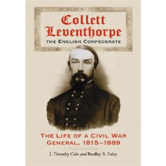 Collett Leventhorpe, the English Confederate - The Life of a Civil War General, 1815-1889 - Paperback - 2006 - 1