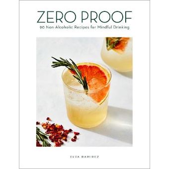Zero Proof 90 Nonalcoholic Recipes For Mindful Drinking - 1