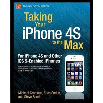 Taking Your Iphone 4s To The Max: For Iphone 4s And Other Ios 5-Enabled Iphones - 1