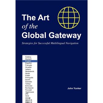 The Art of the Global Gateway - Strategies for Successful Multilingual Navigation - Paperback / softback - 2010 - 1