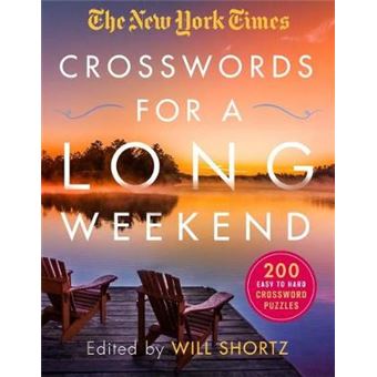 New York Times Crosswords For A Long Weekend 200 Easy To Hard Crossword Puzzles - 1