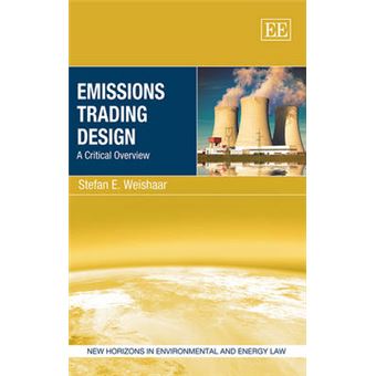 Emissions Trading Design A Critical Overview New Horizons In Environmental And Energy Law Series - 1