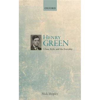 Henry Green: Class, Style, and the Everyday - 1