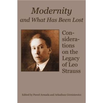 Modernity And What Has Been Lost  Considerations On The Legacy Of Leo Strauss - 1