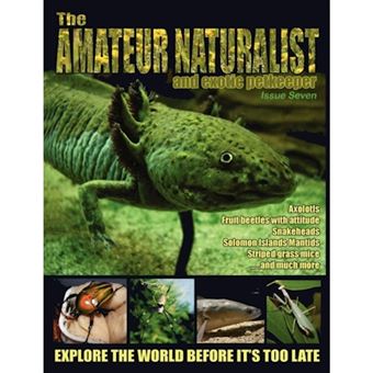 The Amateur Naturalist (and Exotic Petkeeper) #7 - Paperback - 2009 - 1