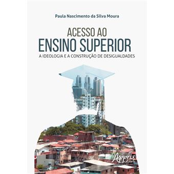 Acesso Ao Ensino Superior: a Ideologia e a Construção de Desigualdades - 1