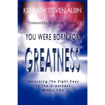 You Were Born for Greatness - Unlocking the Eight Keys to the Greatness Within You - Paperback / softback - 2007 - 1