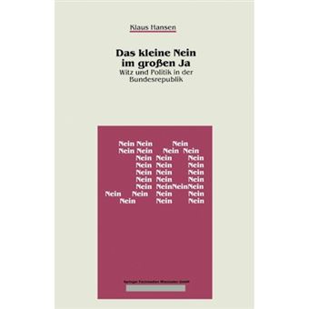 Das Kleine Nein Im Grossen Ja - Witz Und Politik in Der Bundesrepublik - Paperback / softback - 1990 - 1