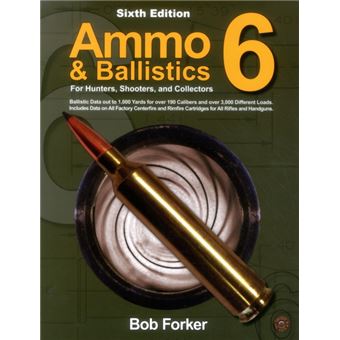 Ammo  Ballistics 6 For Hunters Shooters And Collectors - 1