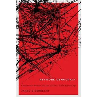 Network Democracy Conservative Politics And The Violence Of The Liberal Age - 1