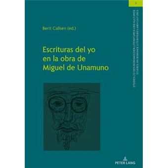 Escrituras Del Yo En La Obra De Miguel De Unamuno 3 Studien Zu Den Romanischen Literaturen Und Kulturenstudies On Romance Literatures And Cultures - 1