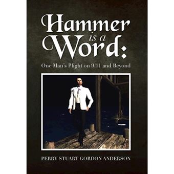 Hammer Is a Word - : One Man's Plight on 9/11 and Beyond - Hardback - 2013 - 1