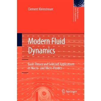 Modern Fluid Dynamics - Basic Theory and Selected Applications in Macro- and Micro-fluidics - Paperback - 2012 - 1
