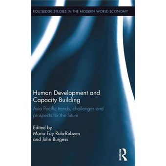 Human Development And Capacity Building Asia Pacific Trends, Challenges And Prospects For The Future Routledge Studies In The Modern World Economy - 1