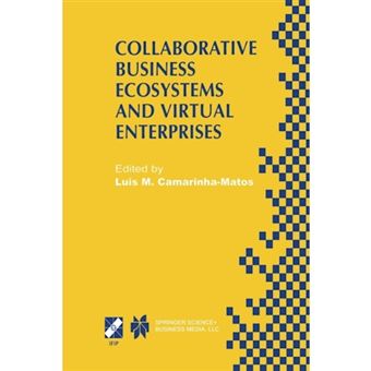 Collaborative Business Ecosystems and Virtual Enterprises - IFIP TC5 / WG5.5 Third Working Conference on Infrastructures for Virtual Enterprises (PRO-VE'02) May 1-3, 2002, Sesimbra, Portugal - Paperback - 2013 - 1