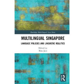 Multilingual Singapore Language Policies And Linguistic Realities Routledge Multilingual Asia Series - 1