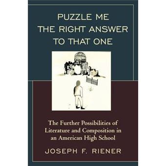 Puzzle Me the Right Answer to that One : The Further Possibilities of Literature and Composition in an American High School - 1