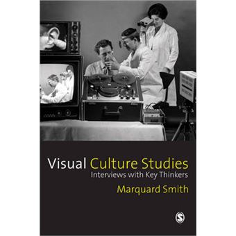 Visual Culture Studies - Interviews with Key Thinkers - Hardback - 2008 - 1