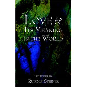 Love and Its Meaning in the World - Paperback - 1998 - 1
