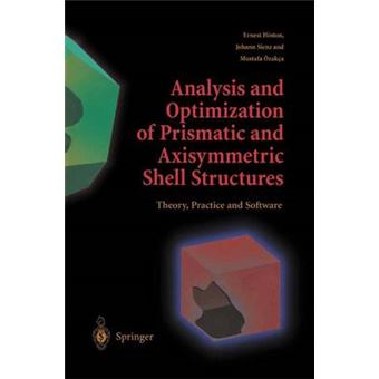 Analysis and Optimization of Prismatic and Axisymmetric Shell Structures - Theory, Practice and Software - Hardback - 2003 - 1