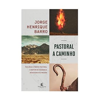Pastoral A Caminho: Teologia E Práxis Pastoral A Partir Do Chamado E Ministério De Moisés - 1
