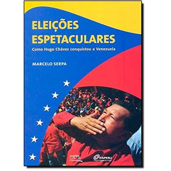 Eleicoes Espetaculares: Como Hugo Chavez Conquisto - 1