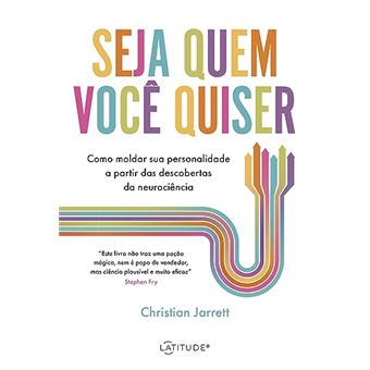 Seja Quem Você Quiser Como Moldar Sua Personalidade A Partir Das Descobertas Da Neurociência - 1