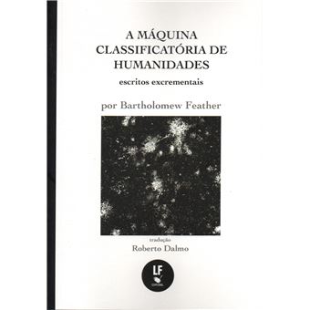 A Máquina Classificatória De Humanidades: Escritos Excrementais - 1