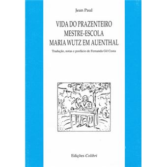 Vida Do Prazenteiro Mestre-Escola Maria Wutz Em Auenthaltradução, Notas E Prefácio De Fernanda Gil C - 1