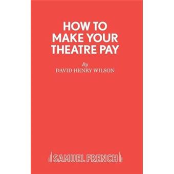 How To Make Your Theatre Pay - 1