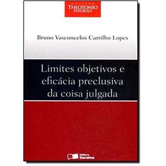 Limites Objetivos E Eficácia Preclusiva Da Coisa Julgada - Coleção Theotonio Negrao - 1