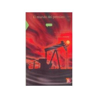 El Mundo Del Petróleo : Origen, Usos Y Escenarios - 1