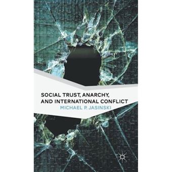 Social Trust, Anarchy, and International Conflict - Hardback - 2011 - 1