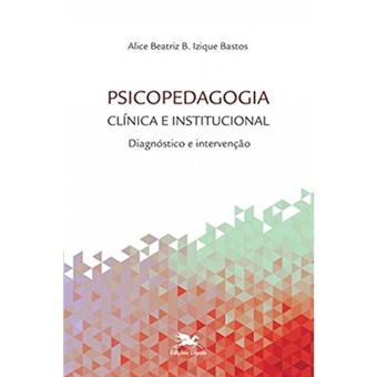 Psicopedagogia Clínica E Institucional. Diagnóstico E Intervenção - 1