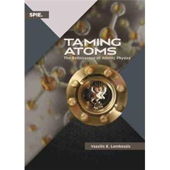 Taming Atoms The Renaissance Of Atomic Physics Press Monographs - 1