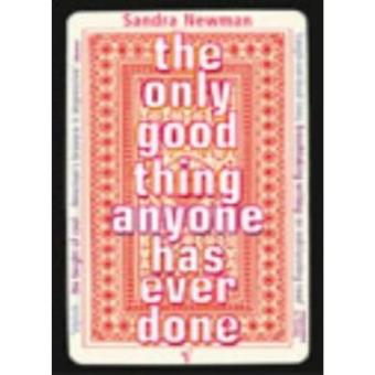 The Only Good Thing Anyone Has Ever Done - Paperback - 2003 - 1