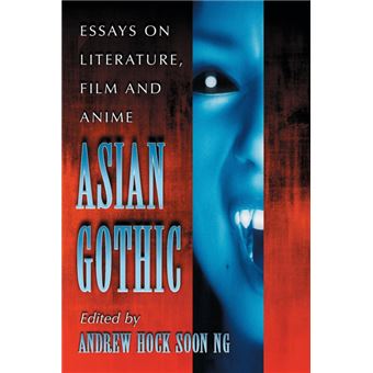 Asian Gothic - Essays on Literature, Film and Anime - Paperback - 2008 - 1