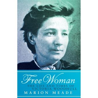 Free Woman - The Life and Times of Victoria Woodhull - Paperback / softback - 2014 - 1