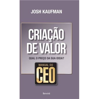 Manual do CEO. Criação de Valor. Qual o Preço da Sua Ideia? - 1