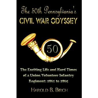 The 50th Pennsylvania's Civil War Odyssey - The Exciting Life and Hard Times of a Union Volunteer Infantry Regiment:1861 to 1865 - Hardback - 2003 - 1