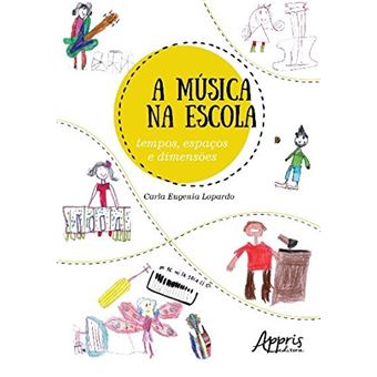 A Música na Escola. Tempos, Espaços e Dimensões - 1