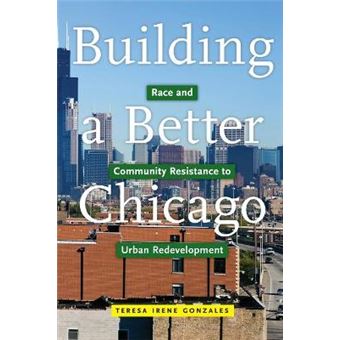 Building A Better Chicago Race And Community Resistance To Urban Redevelopment 17 Latinao Sociology - 1