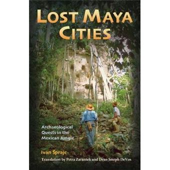 Lost Maya Cities Archaeological Quests In The Mexican Jungle - 1