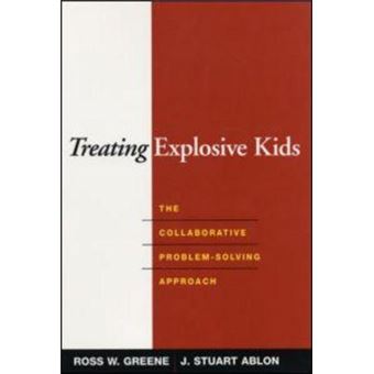 Treating Explosive Kids : The Collaborative Problem-Solving Approach - 1